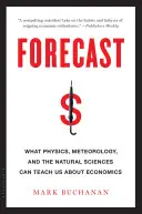 Předpověď: Co nás může fyzika, meteorologie a přírodní vědy naučit o ekonomii: Hesla a hádanky: Hesla a hádanky - Forecast: What Physics, Meteorology, and the Natural Sciences Can Teach Us about Economics