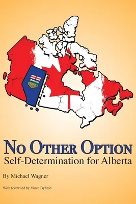 Žádná jiná možnost: Sebeurčení pro Albertu - No Other Option: Self-Determination for Alberta