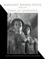 Margaret Bourke-Whiteová a úsvit apartheidu - Margaret Bourke-White and the Dawn of Apartheid