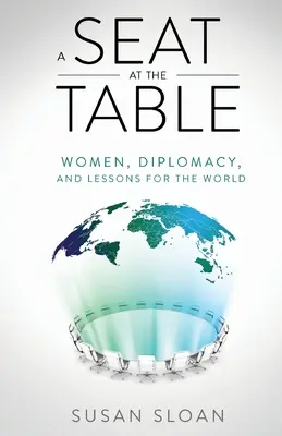 Místo u stolu: Ženy, diplomacie a poučení pro svět. - A Seat at the Table: Women, Diplomacy, and Lessons for the World