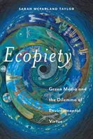 Ecopiety: Zelená média a dilema environmentální ctnosti - Ecopiety: Green Media and the Dilemma of Environmental Virtue