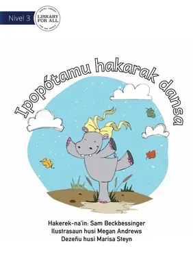 Hroch chce tančit - Ipoptamu hakarak dansa - Hippo Wants To Dance - Ipoptamu hakarak dansa