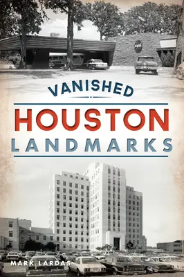 Zmizelé houstonské památky - Vanished Houston Landmarks