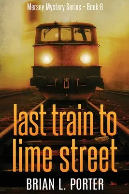 Poslední vlak do Lime Street: Vydání ve velkém nákladu - Last Train to Lime Street: Large Print Edition