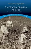 Americké otroctví jako takové: Výběr z výpovědí tisíce svědků - American Slavery as It Is: Selections from the Testimony of a Thousand Witnesses