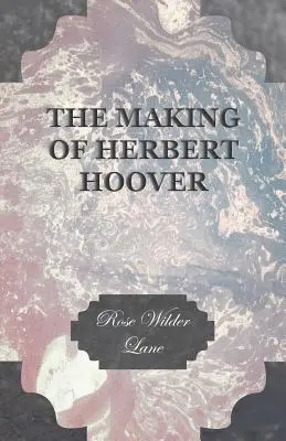 Tvorba Herberta Hoovera - The Making of Herbert Hoover