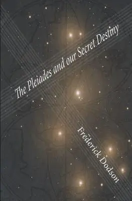 Plejády a náš tajný osud - The Pleiades and Our Secret Destiny