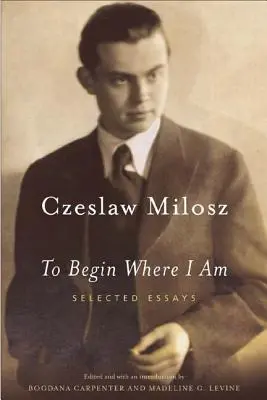 Začít tam, kde jsem: vybrané eseje - To Begin Where I Am: Selected Essays