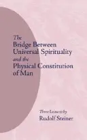 Most mezi univerzální duchovností a fyzickou konstitucí člověka: (cw 202) - The Bridge Between Universal Spirituality and the Physical Constitution of Man: (cw 202)