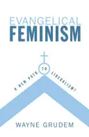 Evangelikální feminismus: Nová cesta k liberalismu? - Evangelical Feminism: A New Path to Liberalism?