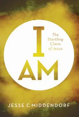 Já jsem: Ježíšovo překvapivé tvrzení - I Am: The Startling Claim of Jesus