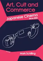 Umění, kult a obchod: Japonská kinematografie od roku 2000 - Art, Cult and Commerce: Japanese Cinema Since 2000