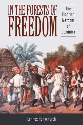 V lesích svobody: Bojující marooni z Dominiky - In the Forests of Freedom: The Fighting Maroons of Dominica