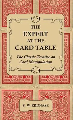 Odborník u karetního stolu - Klasické pojednání o karetní manipulaci - The Expert at the Card Table - The Classic Treatise on Card Manipulation