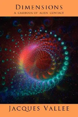 Rozměry: Případová kniha o kontaktu s mimozemšťany - Dimensions: A Casebook of Alien Contact