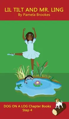Lil Tilt And Mr. Ling Chapter Book: (Step 4) Sound Out Books (systematic decodable) Pomáhají rozvíjejícím se čtenářům, včetně těch s dyslexií, naučit se číst a psát. - Lil Tilt And Mr. Ling Chapter Book: (Step 4) Sound Out Books (systematic decodable) Help Developing Readers, including Those with Dyslexia, Learn to R