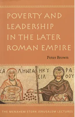 Chudoba a vůdcovství v pozdní římské říši - Poverty and Leadership in the Later Roman Empire