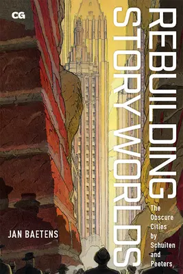 Přestavba příběhových světů: Obskurní města od Schuitena a Peeterse - Rebuilding Story Worlds: The Obscure Cities by Schuiten and Peeters