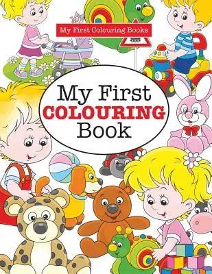 Moje první omalovánky ( Bláznivé omalovánky pro děti ) - My First Colouring Book ( Crazy Colouring For Kids)