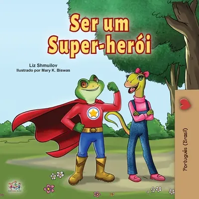 Být superhrdinou (portugalská kniha pro děti - Brazílie): Brazilská portugalská kniha - Being a Superhero (Portuguese Book for Children -Brazil): Brazilian Portuguese