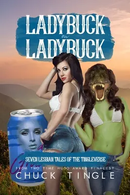 Ladybuck On Ladybuck: Sedm lesbických příběhů z Tingleverzu - Ladybuck On Ladybuck: Seven Lesbian Tales Of The Tingleverse