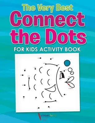 Nejlepší knížka s aktivitami Spojte tečky pro děti (The Very Best Connect the Dots for Kids) - The Very Best Connect the Dots for Kids Activity Book