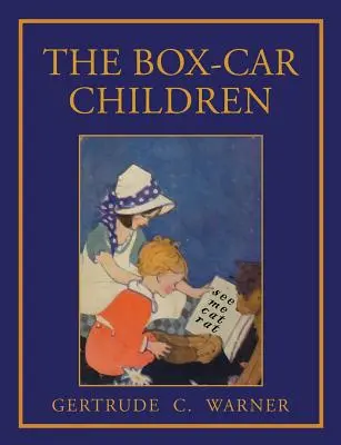 The Box Car Children: The Box Car Children: Faksimile prvního vydání z roku 1924 s barevnými ilustracemi - The Box Car Children: Facsimile of 1924 First Edition with Illustrations in Color