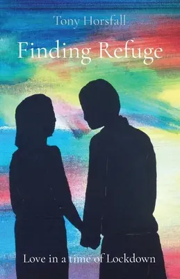 Hledání útočiště: Láska v době uzamčení - Finding Refuge: Love in a time of Lockdown