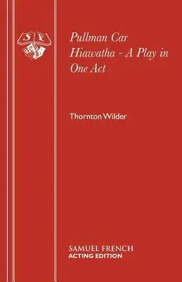 Pullmanův vůz Hiawatha - hra o jednom dějství - Pullman Car Hiawatha - A Play in One Act
