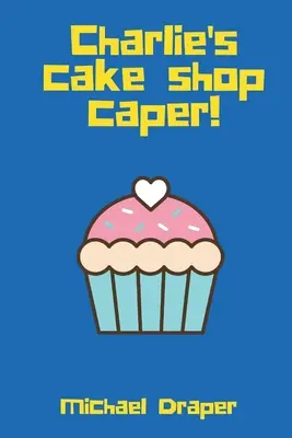 Charlieho kapřík z cukrárny! - Charlie's Cake Shop Caper!