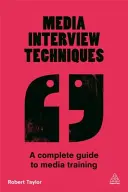 Techniky rozhovoru s médii: Kompletní průvodce mediálním tréninkem - Media Interview Techniques: A Complete Guide to Media Training