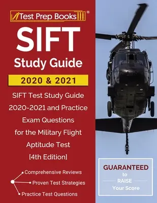 SIFT Study Guide 2020 and 2021: Průvodce studiem pro rok 2020 a 2021: SIFT Test Study Guide 2020-2021 and Practice Exam Questions for the Military Flight Aptitude Test [4. vydání] - SIFT Study Guide 2020 and 2021: SIFT Test Study Guide 2020-2021 and Practice Exam Questions for the Military Flight Aptitude Test [4th Edition]
