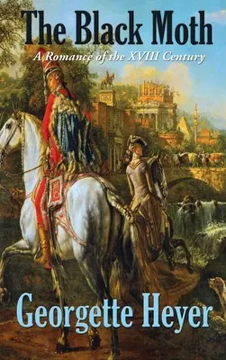 Černá můra: Román z osmnáctého století - The Black Moth: A Romance of the XVIII Century
