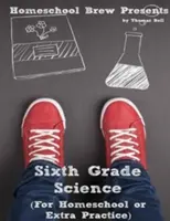 Přírodní vědy pro šestou třídu: Pro domácí výuku nebo procvičování navíc - Sixth Grade Science: For Homeschool or Extra Practice