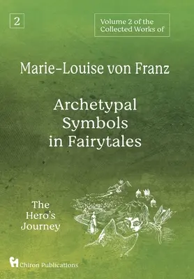 2. svazek sborníku Marie-Louise von Franz: Archetypální symboly v pohádkách: Cesta hrdiny - Volume 2 of the Collected Works of Marie-Louise von Franz: Archetypal Symbols in Fairytales: The Hero's Journey