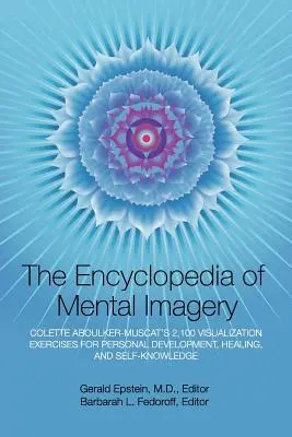 Encyklopedie mentální imaginace: Colette Aboulker-Muscat: 2100 vizualizačních cvičení pro osobní rozvoj, léčení a sebepoznání - Encyclopedia of Mental Imagery: Colette Aboulker-Muscat's 2,100 Visualization Exercises for Personal Development, Healing, and Self-Knowledge