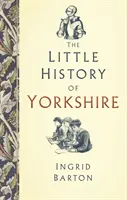 Malé dějiny Yorkshiru - The Little History of Yorkshire