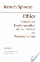 Etika - s Pojednáním o zdokonalení intelektu a vybranými dopisy - Ethics - with The Treatise on the Emendation of the Intellect and Selected Letters