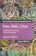 Moc, média, kultura: Kritický pohled z hlediska politické ekonomie komunikace - Power, Media, Culture: A Critical View from the Political Economy of Communication