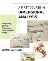 První kurz rozměrové analýzy: Zjednodušování složitých jevů pomocí fyzikálního vhledu. - A First Course in Dimensional Analysis: Simplifying Complex Phenomena Using Physical Insight