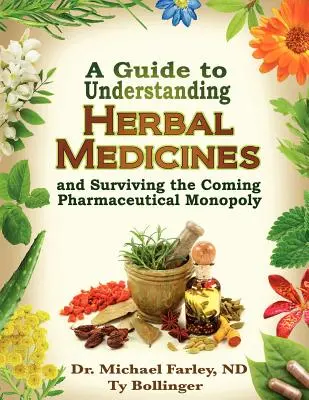 Průvodce, jak porozumět bylinným lékům a přežít nastupující farmaceutický monopol - A Guide to Understanding Herbal Medicines and Surviving the Coming Pharmaceutical Monopoly