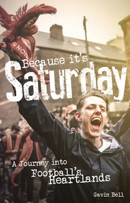 Protože je sobota: Cesta do srdce fotbalu: Všední den v sobotu - Because It's Saturday: A Journey Into Football's Heartland