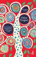 Jiné jazyky - Psychologické terapie ve vícejazyčném světě - Other Tongues - Psychological therapies in a multilingual world
