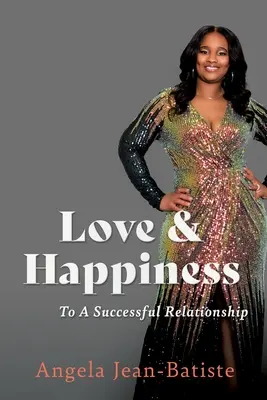 Láska a štěstí: K úspěšnému vztahu - Love & Happiness: To A Successful Relationship