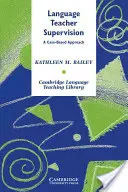 Supervize učitelů jazyků: Přístup založený na konkrétních případech - Language Teacher Supervision: A Case-Based Approach