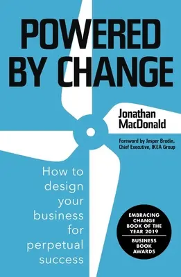 Powered by Change: Jak navrhnout svůj podnik pro trvalý úspěch: Změny: Jak navrhnout svůj podnik pro trvalý úspěch? - Powered by Change: How to Design Your Business for Perpetual Success
