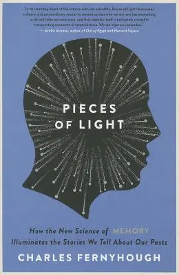Kousky světla: Jak nová věda o paměti osvětluje příběhy, které si vyprávíme o své minulosti - Pieces of Light: How the New Science of Memory Illuminates the Stories We Tell about Our Pasts