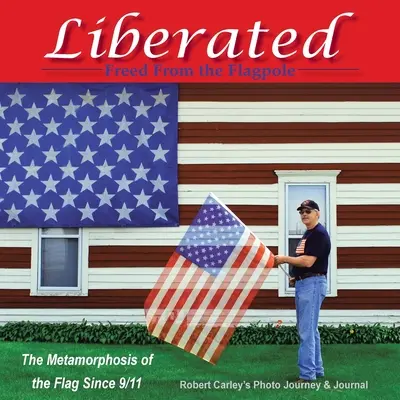 Osvobození osvobození od vlajkového stožáru: Proměny vlajky od 11. září 2001 - Liberated Freed from the Flagpole: The Metamorphosis of the Flag Since 9/11