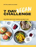 Sedmidenní veganská výzva: Recepty na rostlinné bázi na každý den v týdnu - The 7 Day Vegan Challenge: Plant-Based Recipes for Every Day of the Week