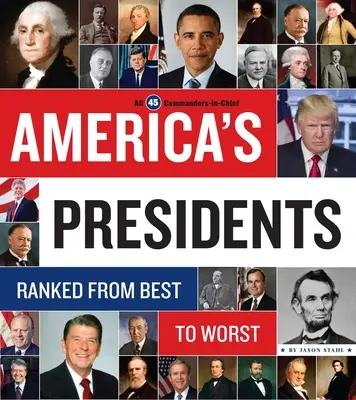 Američtí prezidenti: Pořadí prezidentů od nejlepšího po nejhoršího - America's Presidents: Ranked from Best to Worst